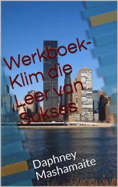Daphney Mashamaite - Werkboek - Klim die Leer van Sukses, E-bok
