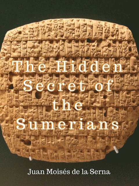 Juan Moises de la Serna - Hidden Secret of the Sumerians, E-bok