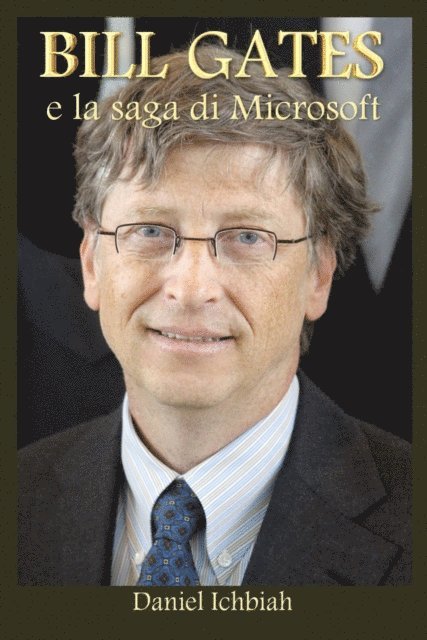 Daniel Ichbiah - BILL GATES e la saga di Microsoft, E-bok