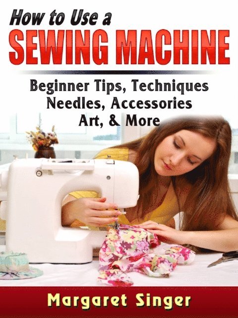 How to Use a Sewing Machine