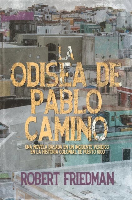 Robert Friedman - La odisea de Pablo Camino, E-bok