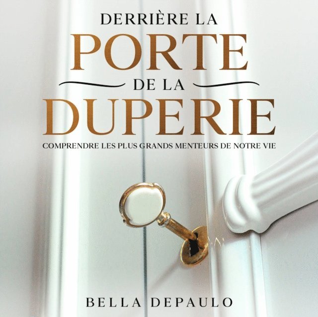 Bella DePaulo - Derrière la porte de la duperie, E-bok