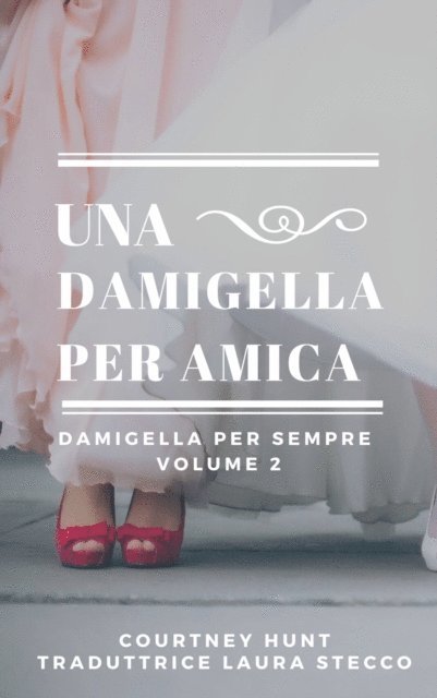 Courtney Hunt - Una damigella per amica, E-bok