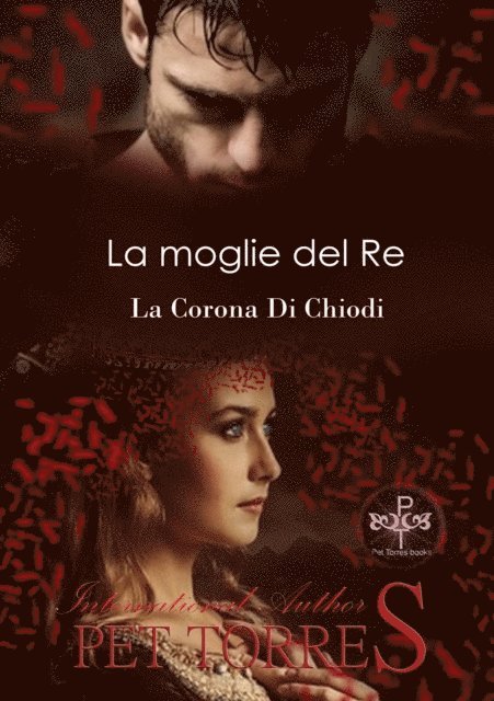 Pet TorreS - La moglie del Re: La Corona Di Chiodi, E-bok