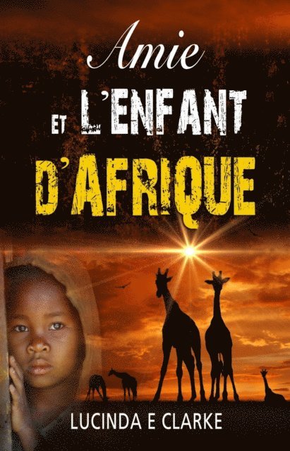 Lucinda E Clarke - Amie et l'enfant d'Afrique, E-bok