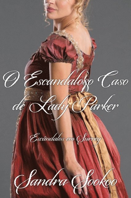 Sandra Sookoo - O Escandaloso Caso de Lady Parker, E-bok