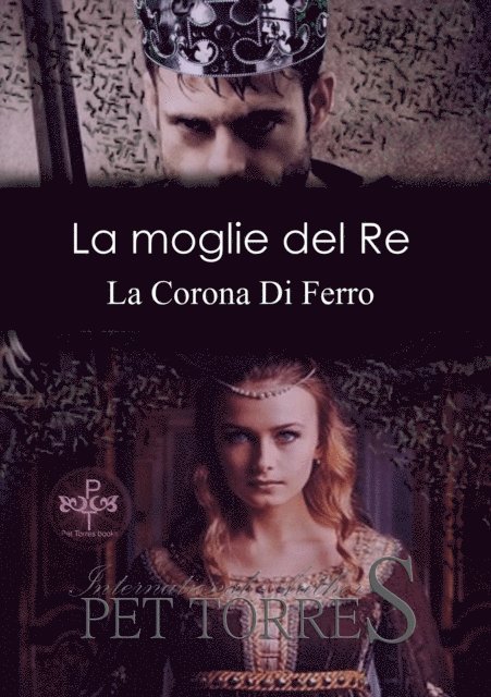 Pet TorreS - La moglie del Re: La Corona Di Ferro, E-bok