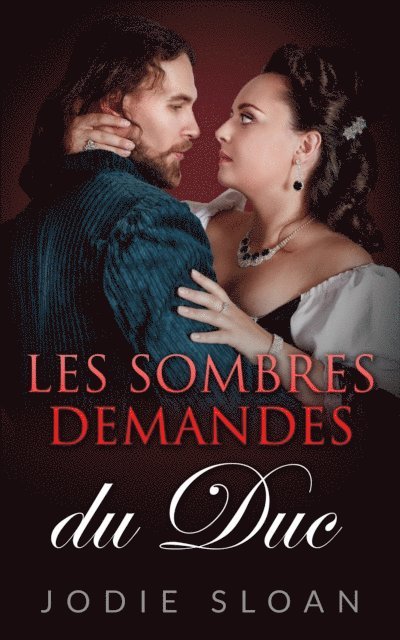 Jodie Sloan - Les Sombres Demandes Du Duc, E-bok