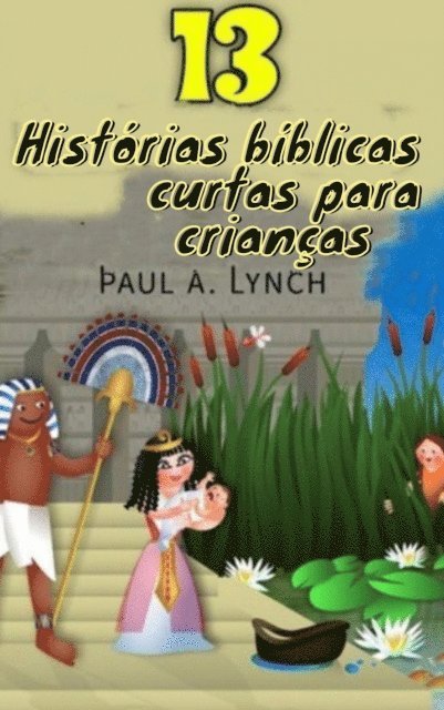 Paul A. Lynch - 13 Histórias bíblicas curtas para crianças, E-bok