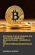 Bitcoin Gold Mining en Cryptocurrency Blockchain, handels- en investeringshoofdgids