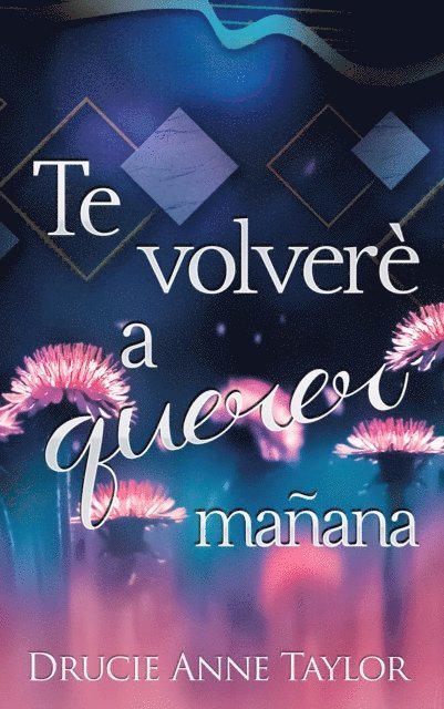 Drucie Anne Taylor - Te volveré a querer mañana, E-bok