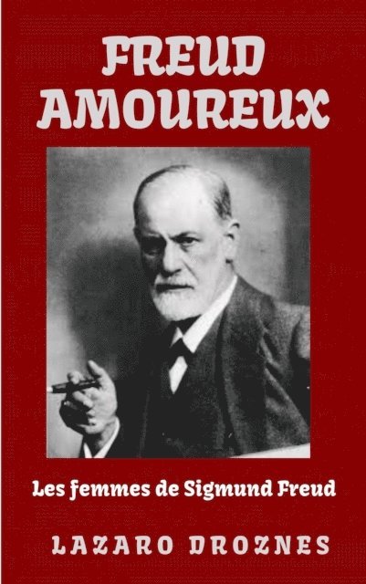 Lazaro Droznes - Freud Amoureux, E-bok