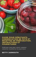 Guide pour dÃ©butants, conservation de pots et recettes de prÃ©paration, instructions et fournitures