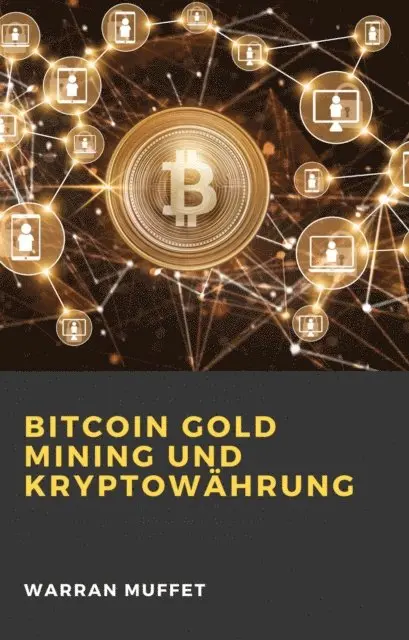 Warran Muffet - Bitcoin Gold Mining und Kryptowährung, E-bok. Tillgänglighet: Lägg i varukorg