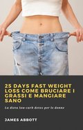 25 Days Fast Weight Loss Come bruciare i grassi e mangiare sano