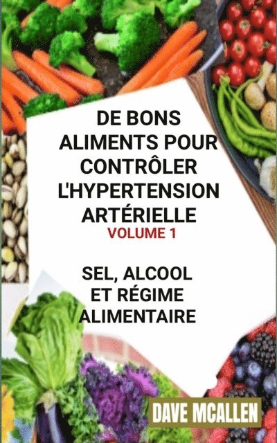 Dave McAllen - De bons Aliments pour Contrôler L'hypertension Artérielle VOLUME 1, E-bok. Tillgänglighet: Lägg i varukorg