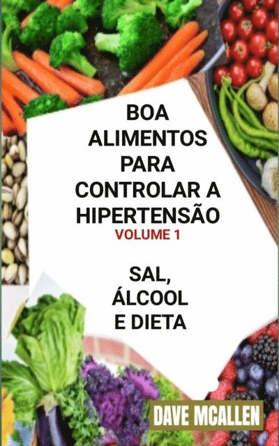 Dave McAllen - Boa Alimentos Para Controlar a Hipertensão VOLUME 1, E-bok. Tillgänglighet: Lägg i varukorg