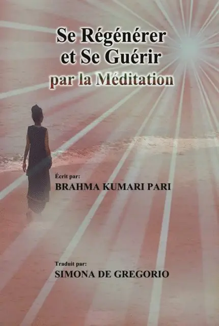 Brahma Kumari Pari - Se Régénérer et se Guérir par la Méditation, E-bok. Tillgänglighet: Lägg i varukorg