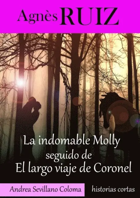 Agnes Ruiz - La indomable Molly seguido de  El largo viaje de Coronel, E-bok. Tillgänglighet: Lägg i varukorg