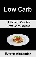 (6b) Low Carb: Il Libro di Cucina Low Carb Ideale