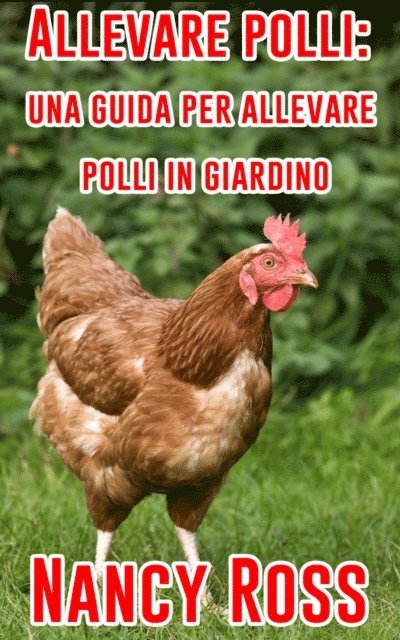 Nancy Ross - Allevare polli: una guida per allevare polli in giardino, E-bok. Tillgänglighet: Lägg i varukorg