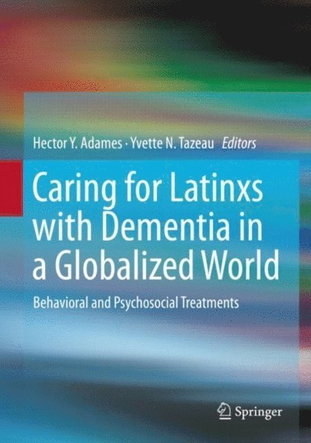 Yvette N. Tazeau, Hector Y. Adames - Caring for Latinxs with Dementia in a Globalized World, E-bok