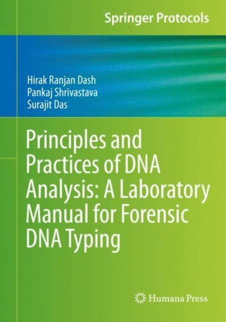 Surajit Das, Pankaj Shrivastava, Hirak Ranjan Dash - Principles and Practices of DNA Analysis: A Laboratory Manual for Forensic DNA Typing, E-bok