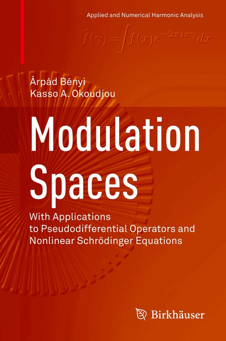 Árpád Bényi, Kasso A. Okoudjou - Modulation Spaces, Inbunden
