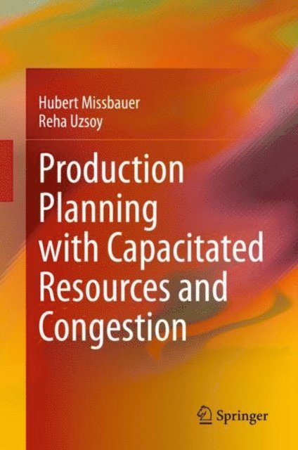 Reha Uzsoy, Hubert Missbauer - Production Planning with Capacitated Resources and Congestion, E-bok
