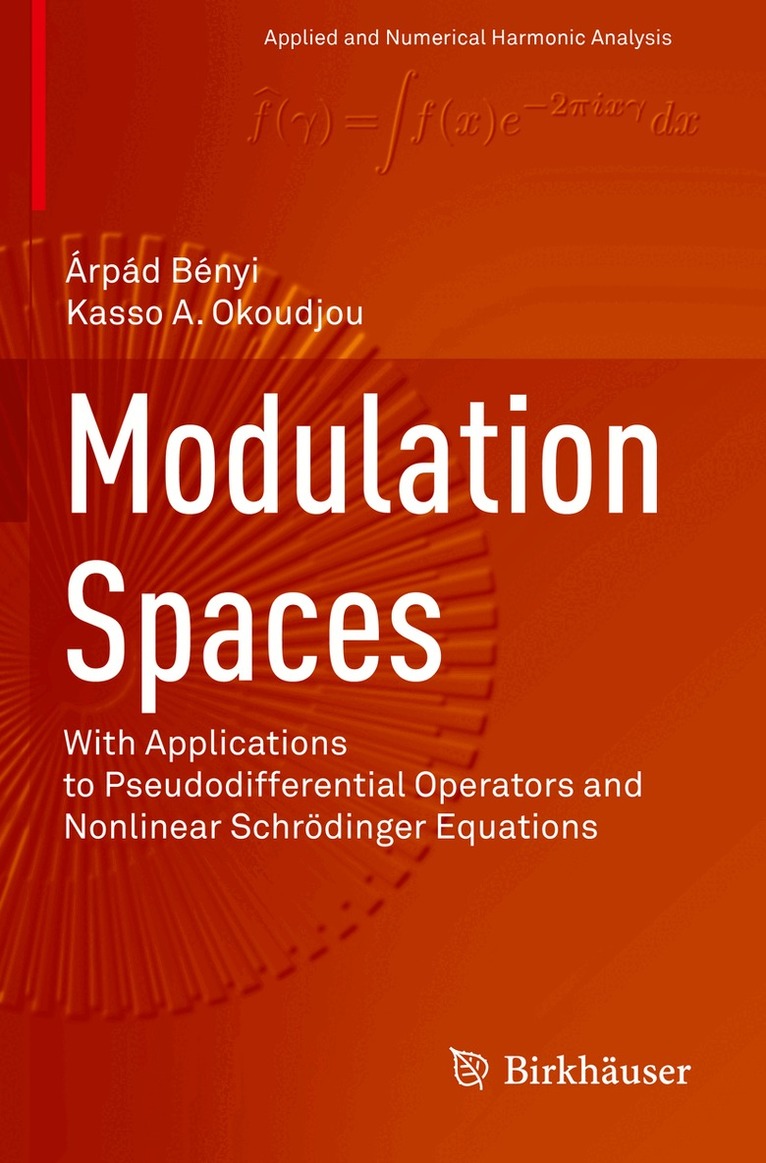 Árpád Bényi, Kasso A. Okoudjou - Modulation Spaces, Häftad