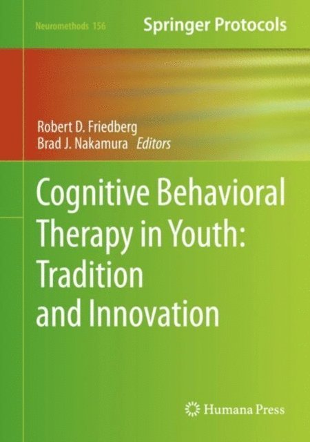 Brad J. Nakamura, Robert D. Friedberg - Cognitive Behavioral Therapy in Youth: Tradition and Innovation, E-bok