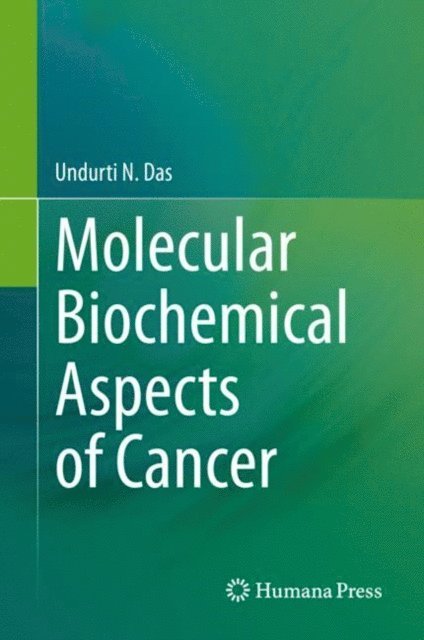 Undurti N. Das - Molecular Biochemical Aspects of Cancer, E-bok