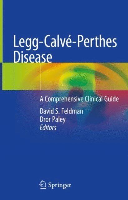 Dror Paley, David S. Feldman - Legg-Calve-Perthes Disease, E-bok