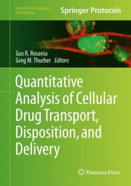 Greg M. Thurber, Gus R. Rosania - Quantitative Analysis of Cellular Drug Transport, Disposition, and Delivery, E-bok