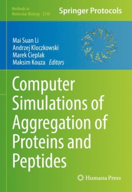 Maksim Kouza, Marek Cieplak, Andrzej Kloczkowski, Mai Suan Li - Computer Simulations of Aggregation of Proteins and Peptides, E-bok