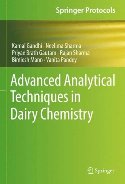 Vanita Pandey, Bimlesh Mann, Rajan Sharma, Priyae Brath Gautam, Neelima Sharma, Kamal Gandhi - Advanced Analytical Techniques in Dairy Chemistry, E-bok