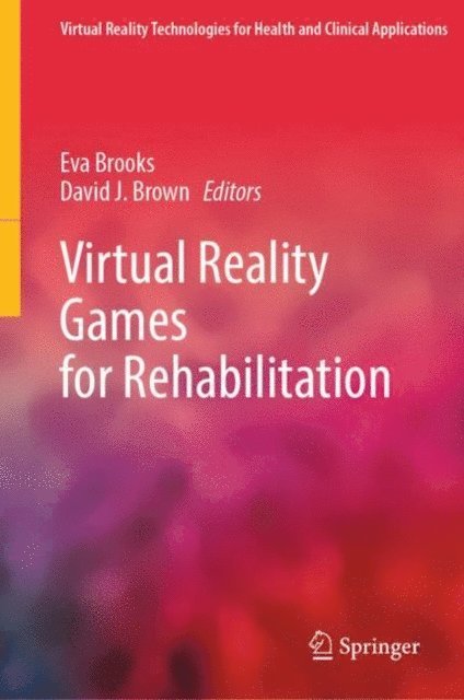 David J. Brown, Eva Brooks - Virtual Reality Games for Rehabilitation, E-bok