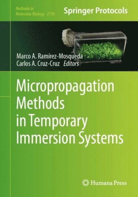 Carlos A. Cruz-Cruz, Marco A. Ramirez-Mosqueda - Micropropagation Methods in Temporary Immersion Systems, E-bok