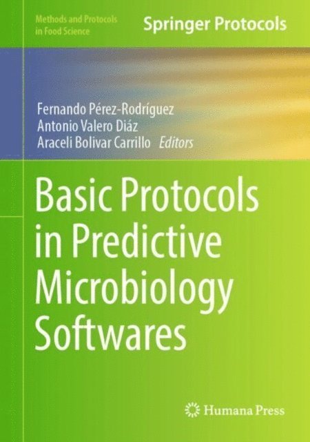 Araceli Bolivar, Antonio Valero, Fernando Perez-Rodriguez - Basic Protocols in Predictive Microbiology Softwares, E-bok