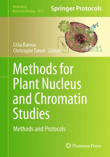 Christophe Tatout, Celia Baroux - Methods for Plant Nucleus and Chromatin Studies, E-bok