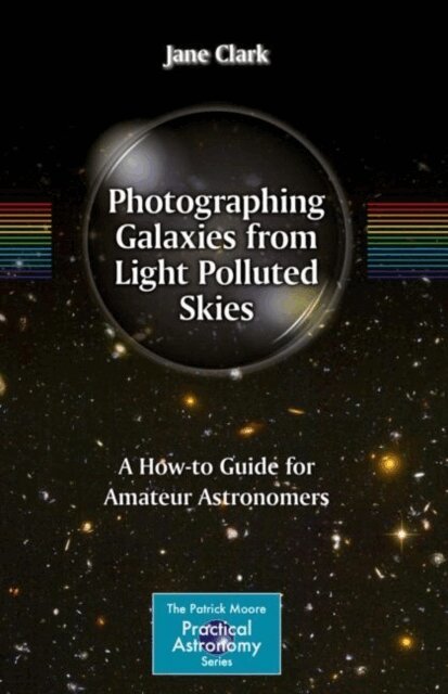Jane Clark - Photographing Galaxies from Light Polluted Skies, E-bok