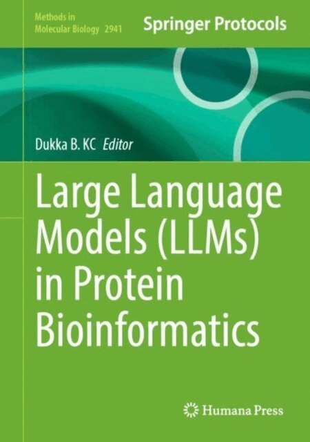 Dukka B. KC - Large Language Models (LLMs) in Protein Bioinformatics, E-bok