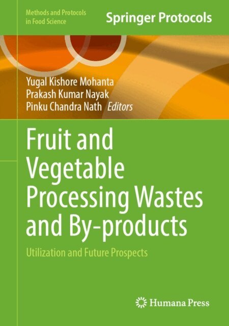 Pinku Chandra Nath, Prakash Kumar Nayak, Yugal Kishore Mohanta - Fruit and Vegetable Processing Wastes and By-products, E-bok