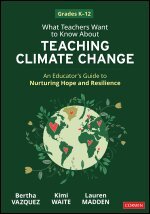 Bertha Vazquez, Kimi Waite, Lauren Madden - What Teachers Want to Know About Teaching Climate Change, Häftad