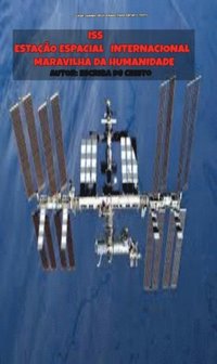 ISS - ESTAÿÿO ESPACIAL INTERNACIONAL - MARAVILHA DA HUMANIDADE