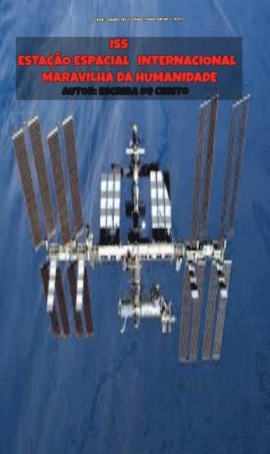 Escriba de Cristo - ISS - ESTAÇÃO ESPACIAL INTERNACIONAL - MARAVILHA DA HUMANIDADE, E-bok