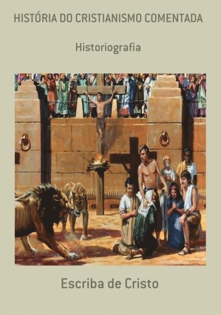 Escriba de Cristo - HISTÓRIA DO CRISTIANISMO COMENTADA, E-bok