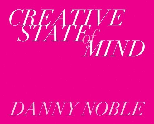 Danny Noble - Creative State of Mind, Inbunden