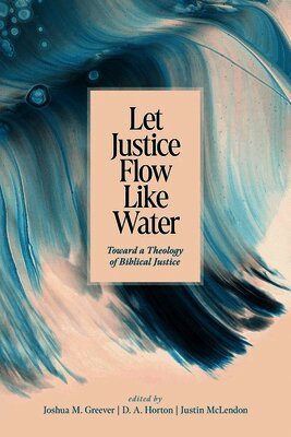 Joshua M. Greever, D. A. Horton, Justin McLendon, Joshua M. Greever, D. A. Horton, Joshua M Greever, D A Horton, Justin McLendon - Let Justice Flow Like Water, Häftad