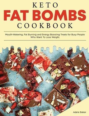 Adele Baker - Keto Fat Bombs Cookbook, Häftad